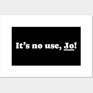 It’s no use Jo - Bold White Posters and Art